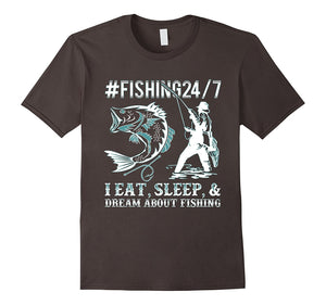 #Fishing 24/7 I Eat, Sleep, Dream Fishing Funny T-Shirt