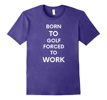 Born to Golf Forced to Work Funny T-Shirt Cute Golf Tee