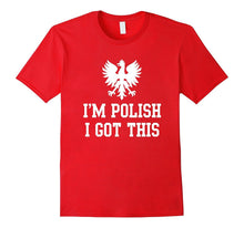 I'm Polish I Got This Funny Poland T-Shirt