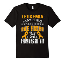 Leukemia Started the Fight I Will Finish It T Shirt