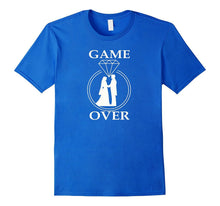 Game Is Over Wedding T-Shirt - Funny Wedding T Shirt Gift