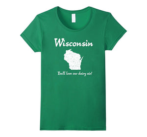 "Wisconsin: You'll Love Our Dairy Air" Cool Sconnie T-Shirt