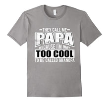 Men's They Call Me Papa Because I'm Way Too Cool T-Shirt