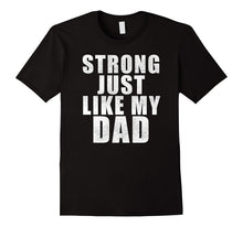 Strong Just Like My Dad Father's Day T Shirt