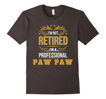 I'm Not Retired I'm a Professional PAW PAW T-Shirt Funny Tee