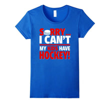 Sorry I Can't My Kids Have Hockey - Mom or Dad Funny T-Shirt