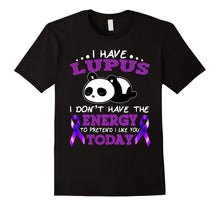 I Have Lupus I Don't Have the Energy T Shirt