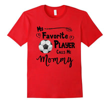 Soccer Shirt My Favorite Player Calls Me Mommy T-Shirt Tee
