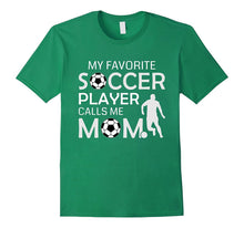 My Favorite Soccer Player Calls Me Mom - Soccer Gift T-Shirt