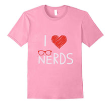 I Love Nerds Geeks Funny Weird T Shirt