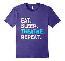 Eat Sleep Theatre T-Shirt Musical for Women Men Mom Gift Tee