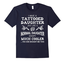 Funny Tattooed Daughter Shirt Gift Tattoo Fathers Day