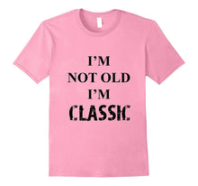 Im Not Old Im Classic Funny Sarcastic Black Print T-Shirt
