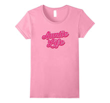 Auntie Life Shirt Pink for Proud Aunts Mothers Sister Tee
