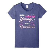 I Know I Look Too Young to Be a Grandma T-Shirt