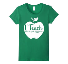 Funny Saying T Shirt I TEACH What Is Your Superpower Tshirt