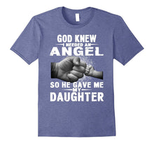 God Knew I Needed an Angel So He Gave Me My Daughter Shirt
