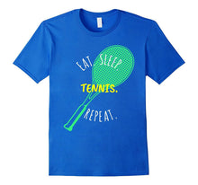 Eat Sleep Tennis Repeat Funny Novelty Gift Men Women T-Shirt
