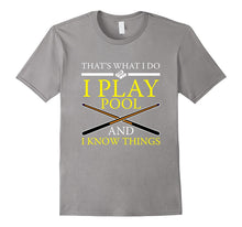 FUNNY PLAY POOL AND I KNOW THINGS T-Shirt Pool Players Gift