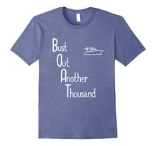 "BOAT: Bust Out Another Thousand" Funny Boat Owner T-Shirt