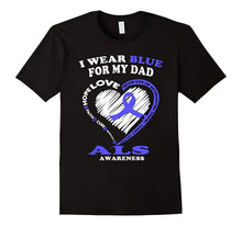 ALS Awareness T Shirt - I Wear Blue for My Dad