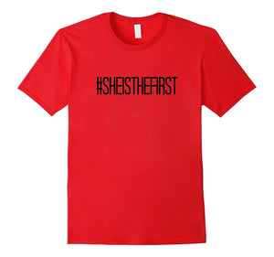 # She Is the First T-Shirt Inspirational Empowering Women