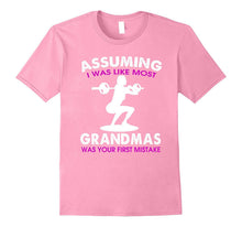Assuming I Was Like Most Grandmas T-Shirt
