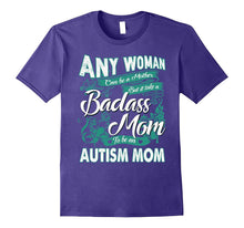 Badass Mom to Be an Autism Mom T Shirt