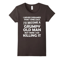 I Never Dreamed I'd Become a Grumpy Old Man T Shirt