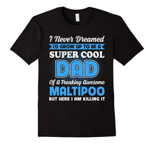 Super Cool Dad of Maltipoo Shirt Father's Day 2017
