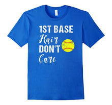 1st Base Hair Don't Care Softball T Shirt