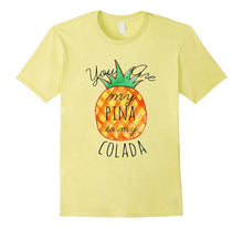 Summer Shirt Beach Vacation You Are My Pina to My Colada