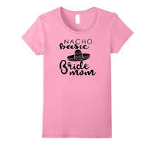 Nacho Basic Bride Mom Mother Wedding Funny Mexico T-Shirts