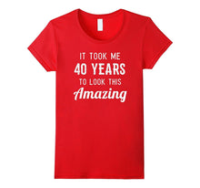 Funny 40th Birthday Shirt Party Joke Gag Gift 40 Years Old