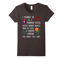 I Wanna Go to a Pumpkin Patch Watch Horror Movies Drink Hot