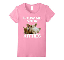 Show Me Your Kitties T-Shirt Cat Lovers Tee
