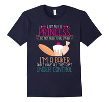 I Am Not a Princess I'm a Baker T-Shirt