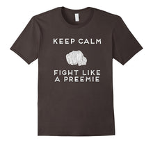 Keep Calm and Fight Like a Preemie Premium T Shirt