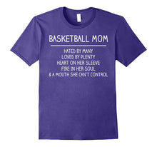 Basketball Mom Hated by Many Loved by Plenty Heart on Shirt