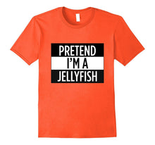 Pretend I'm a Jellyfish - Funny Costume T-Shirt