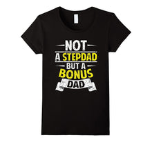 Funny Not a Stepdad but a Bonus Dad T-Shirt Fathers Day Gift