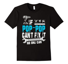 If Pop-Pop Can't Fix It No One Can T-Shirt, Fathers Day Gift