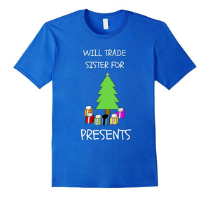 "Will Trade Sister for Presents" Funny Christmas T-Shirt