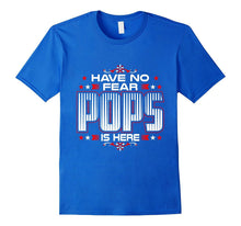 Mens Have No Fear Pops Is Here T Shirt Gift for Pops