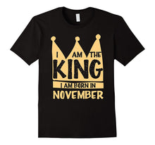 I Am the King, I Am Born in November Tshirt