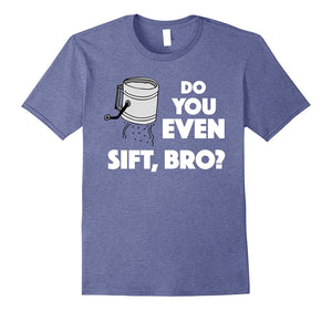 "Do You Even Sift, Bro" Funny Baking T-Shirt