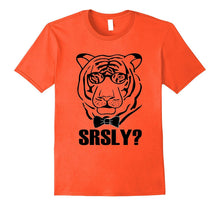 Srsly? T-Shirt Funny Tiger
