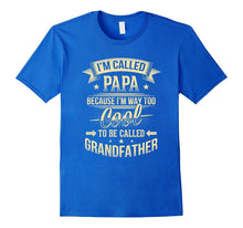 Papa 'Cause Way Too Cool to Be Called Grandfather T Shirt