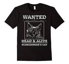 Schrodingers Cat Wanted Dead & Alive Funny Science T-Shirt