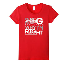 Not Arguing Just Explaining Why I Am Right Funny T-Shirt